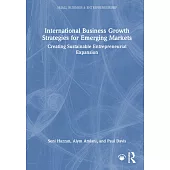 International Business Growth Strategies for Emerging Markets: Creating Sustainable Entrepreneurial Expansion