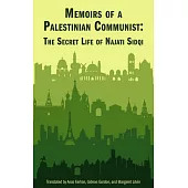 Memoirs of a Palestinian Communist: The Secret Life of Najiti Sidqi