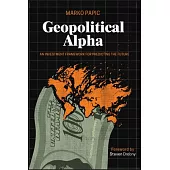 Geopolitical Alpha: An Investment Framework for Predicting the Future