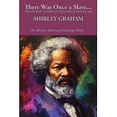 There Was Once a Slave...: The Heroic Story of Frederick Douglass