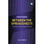 Between the Spreadsheets: Classifying and Fixing Dirty Data, Second Edition
