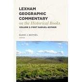 Lexham Geographic Commentary on the Historical Books, Volume 2: 1 Samuel-Esther
