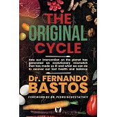 The Original Cycle: How Our Intervention on the Planet Has Generated an Evolutionary Mismatch That Has Made Us Ill and What We Can Do to Recover Lost