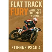 Flat Track Fury: America’s Half-Mile Heroes