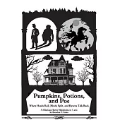 Pumpkins, Potions, and Poe: Where Heads Roll, Minds Split, and Ravens Talk Back