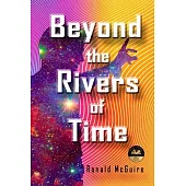 Beyond the Rivers of Time: A Novel of Distant Worlds