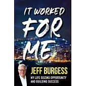 It Worked For Me: My Life Seizing Opportunity and Building Success