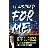 It Worked For Me: My Life Seizing Opportunity and Building Success