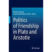 Politics of Friendship in Plato and Aristotle