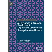 Aid Dynamics in Jamaican Development: Empowering Communities Through Loans and Grants