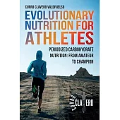 Evolutionary Nutrition for Athletes: Periodized Carbohydrate Nutrition: From Amateur to Champion