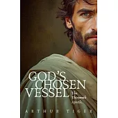 God’s Chosen Vessel: The Thirteenth Apostle