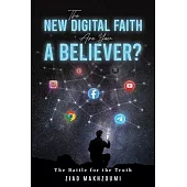 The New Digital Faith: The Battle for the Truth