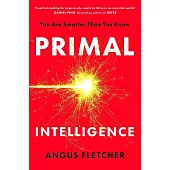Primal Intelligence: You Are Smarter Than You Know