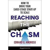 Reaching the Chasm: How to Drive Your Early-Stage Start-Up to Scale