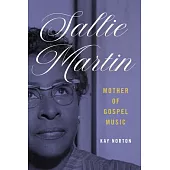 Sallie Martin, Mother of Gospel Music