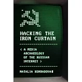 Hacking the Iron Curtain: A Media Archaeology of the Russian Internet