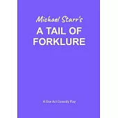 A Tail of Forklure - A One-Act Comedy Play by Michael Starr: Playscripts by British Playwright Michael Starr