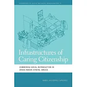 Infrastructures of Caring Citizenship: Commoning Social Reproduction in Crisis-Ridden Athens, Greece