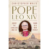 Pope Leo XIV: Inside the Conclave and the Dawn of a New Papacy