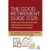 The Good Retirement Guide 2026: Manage Your Pension, Control Your Finances, Plan Your Life Beyond Work
