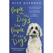 People Who Like Dogs Like People Who Like Dogs: Extraordinary Encounters in an Ordinary Park
