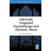Islāmically Integrated Psychotherapy and Domestic Abuse
