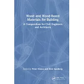 Wood and Wood-Based Materials for Building: A Compendium for Civil Engineers and Architects