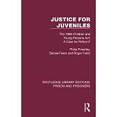 Justice for Juveniles: The 1969 Children and Young Persons Act: A Case for Reform?