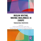 Muslim Writing, Writing Muslimness in Europe: Transcultural Perspectives
