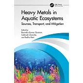 Heavy Metals in Aquatic Ecosystems: Sources, Transport, and Mitigation