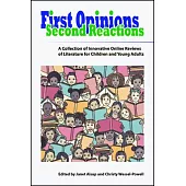 First Opinions, Second Reactions: A Collection of Innovative Online Reviews of Literature for Children and Young Adults