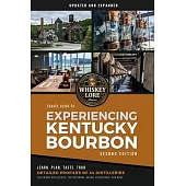 Whiskey Lore’s Travel Guide to Experiencing Kentucky Bourbon: Second Edition