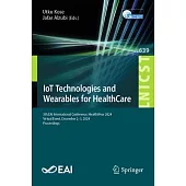 Iot Technologies and Wearables for Healthcare: 5th Eai International Conference, Healthwear 2024, Isparta, Turkey, December 2-3, 2024, Proceedings