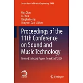 Proceedings of the 11th Conference on Sound and Music Technology: Revised Selected Papers from Csmt 2024