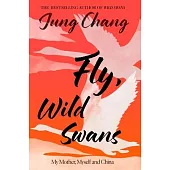 Fly, Wild Swans: My Mother, Myself and China