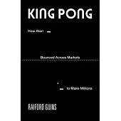 King Pong: How Atari Bounced Across Markets to Make Millions