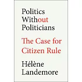 Politics Without Politicians: The Case for Citizen Rule