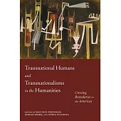 Transnational Humans and Transnationalisms in the Humanities: Crossing Boundaries in the Americas