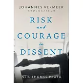 Johannes Vermeer-Provocateur: Risk and Courage in Dissent