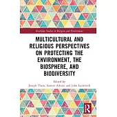 Multicultural and Religious Perspectives on Protecting the Environment, the Biosphere, and Biodiversity