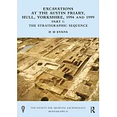 Excavations at the Austin Friary, Hull, Yorkshire, 1994 and 1999, Part 1: The Stratigraphic Sequence