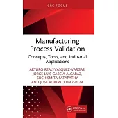 Manufacturing Process Validation: Concepts, Tools, and Industrial Applications