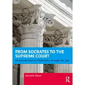 From Socrates to the Supreme Court: An Introduction to Philosophy Through the Law