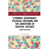 Economic Governance, Political Freedoms and the Conditions of Societal Violence: Liberty and Peace
