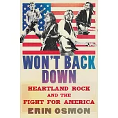 Won’t Back Down: Heartland Rock and the Fight for America