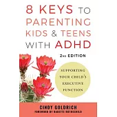 8 Keys to Parenting Kids & Teens with ADHD: Supporting Your Child’s Executive Function