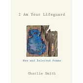 I Am Your Lifeguard: New and Selected Poems