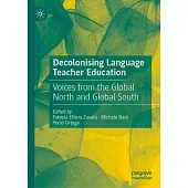 Decolonising Language Teacher Education: Voices from the Global North and Global South