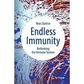Endless Immunity: Rethinking the Immune System